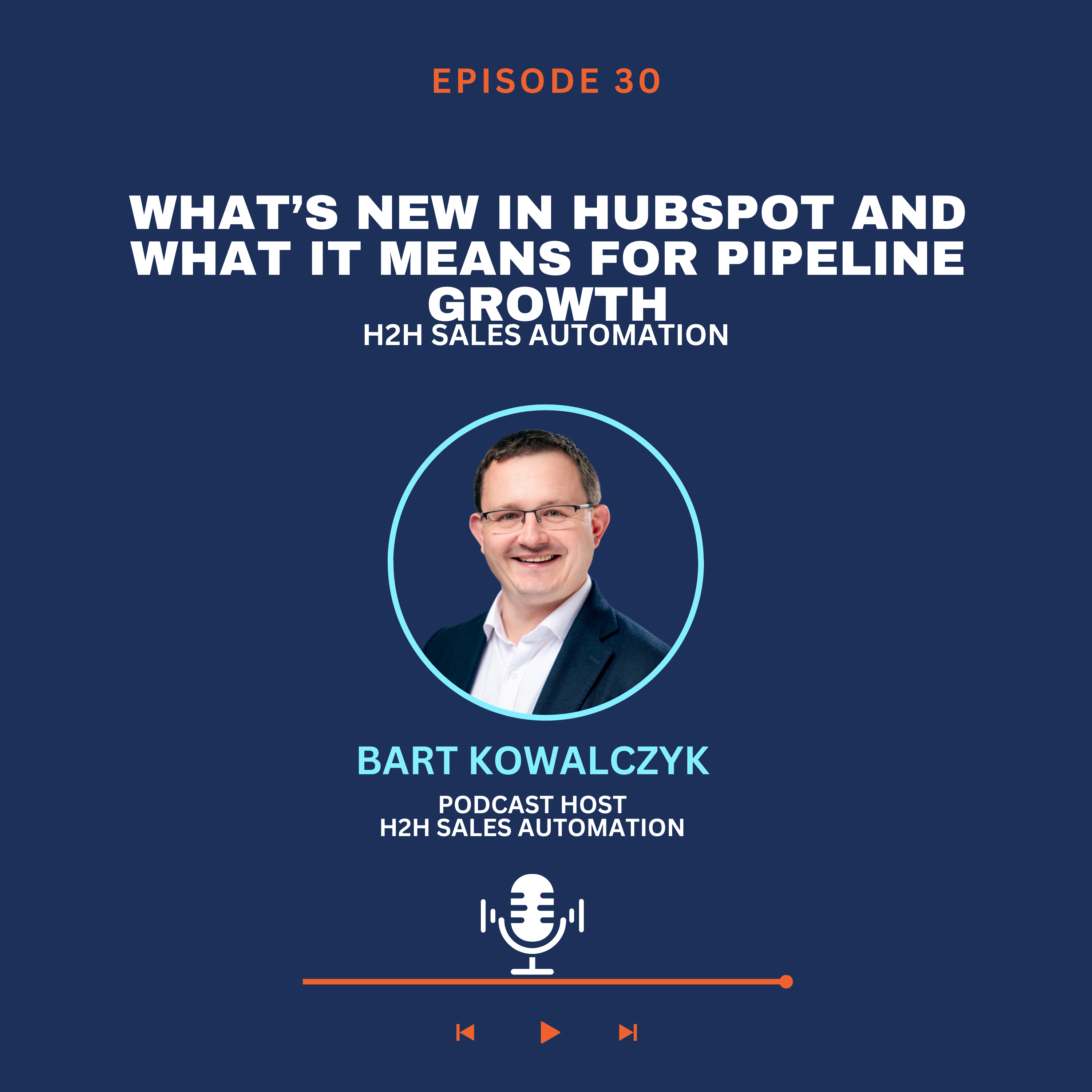 Ep 30: ​What’s New in HubSpot and What It Means for Pipeline Growth