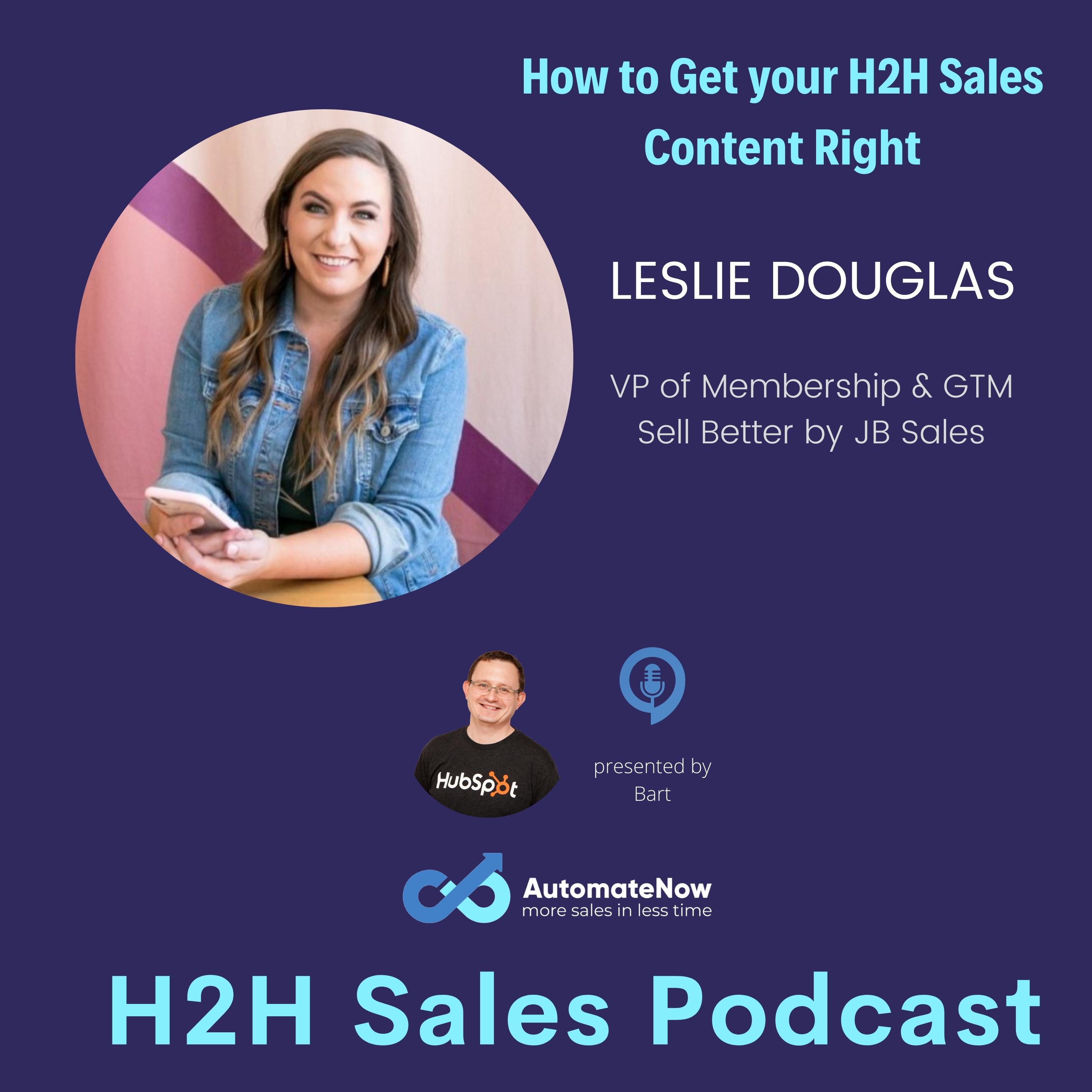 Ep 6 - Leslie Douglas: How to get your H2H Sales Content Right