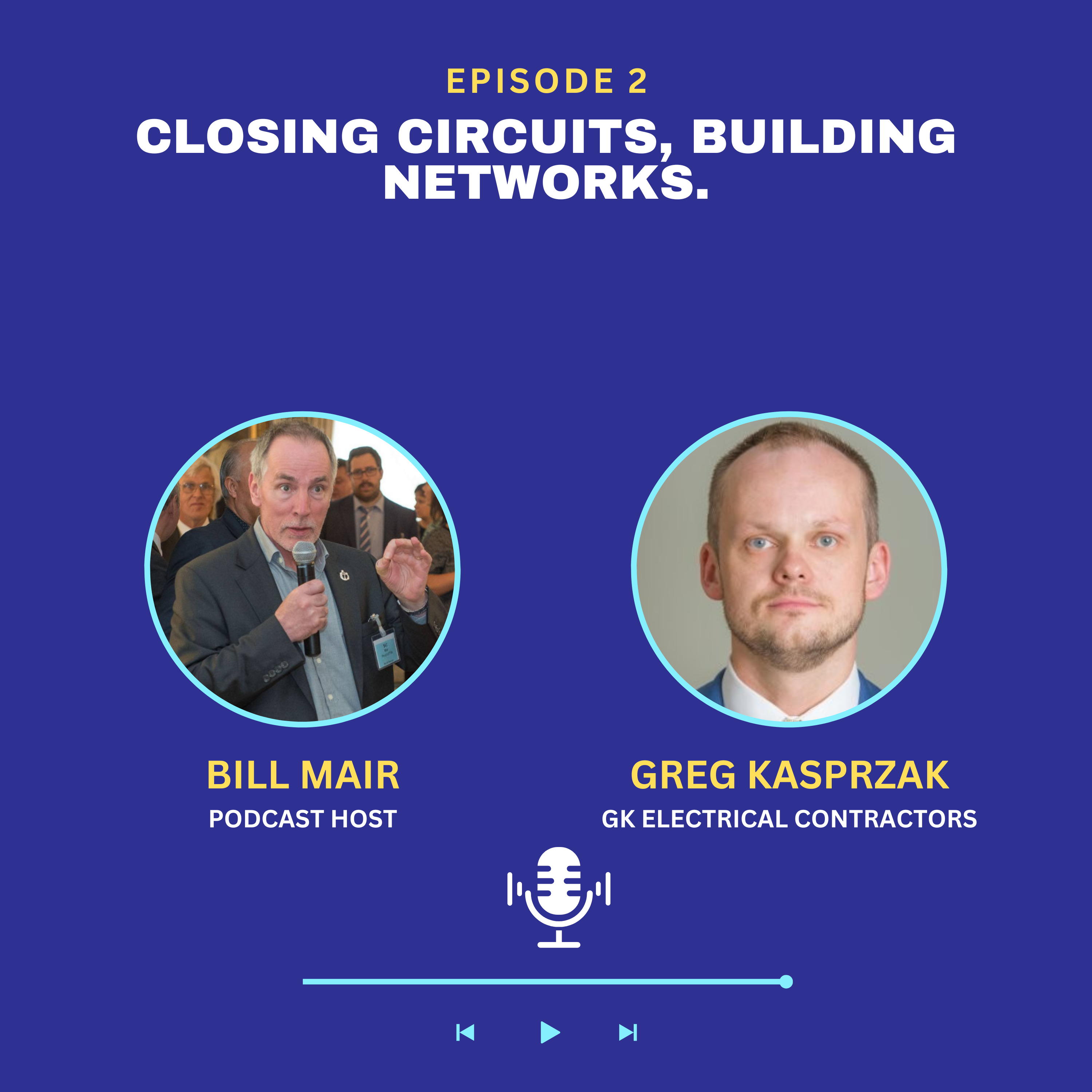 Ep 2: Closing Circuits, Building Networks. Interview with Greg Kasprzak