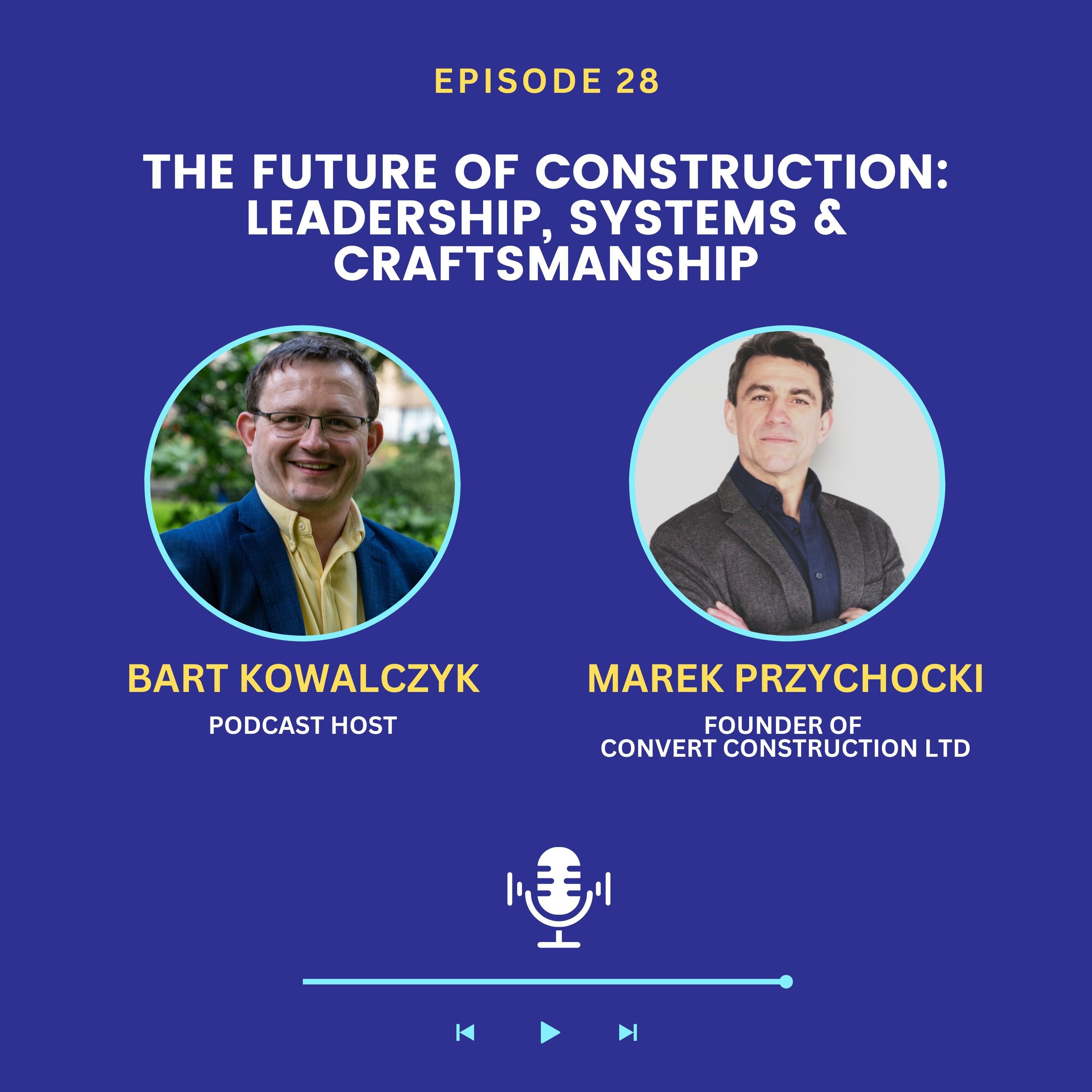 Ep 28 - The Future of Construction by Marek Przychocki 