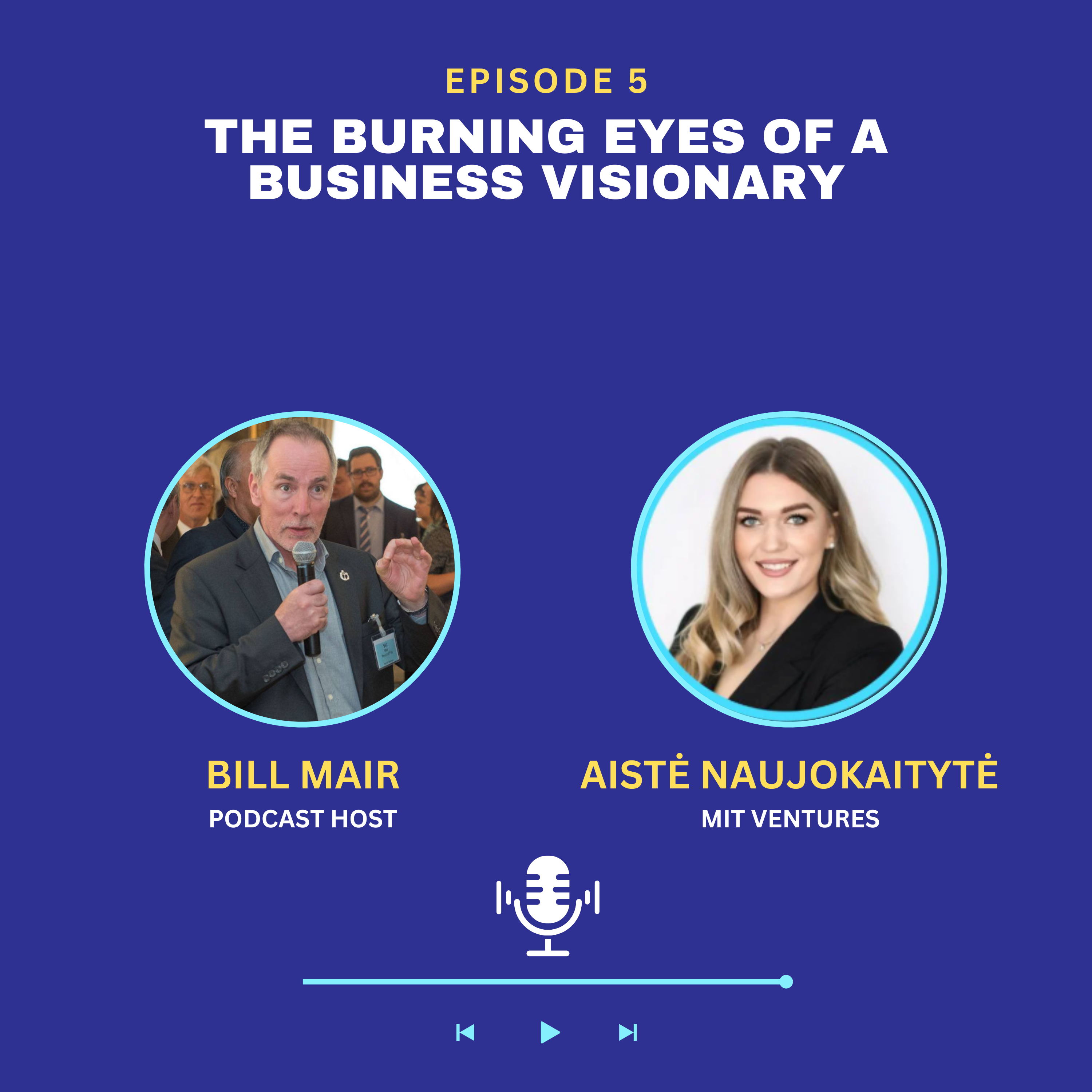 Ep 5: The Burning Eyes of a Business Visionary: Aistė Naujokaitytė